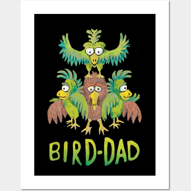 Bird-Dad Bird Lover Design Wall Art by lordy